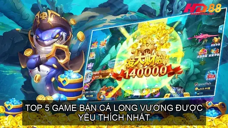 Bắn Cá Long Vương - Khám Phá Thế Giới Đại Dương Huyền Bí 3 Top 5 Game Bắn Cá Long Vương Được Yêu Thích Nhất