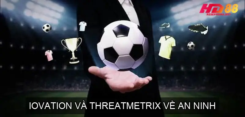 iovation và ThreatMetrix về an ninh