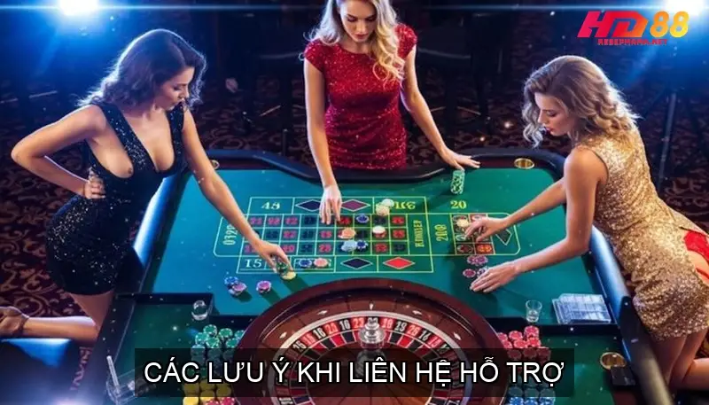 Hướng Dẫn Liên Hệ Hỗ Trợ Nhà Cái HD88 Khi Cần Thiết 4 Các Lưu Ý Khi Liên Hệ Hỗ Trợ