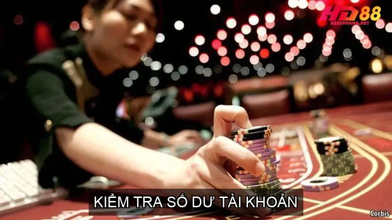 Hướng Dẫn Nạp Tiền Nhà Cái HD88 Chi Tiết và Dễ Hiểu 5 Kiểm Tra Số Dư Tài Khoản