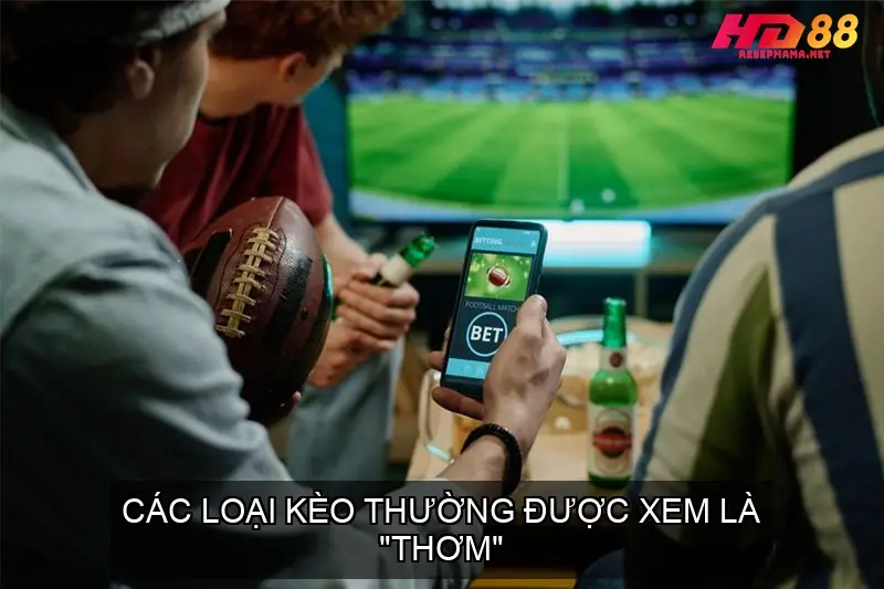 Kèo Thơm Bóng Đá - Bí Quyết Tìm Kiếm và Phân Tích 3 Các Loại Kèo Thường Được Xem Là "Thơm"