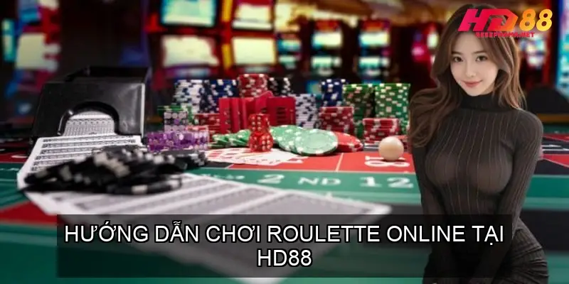 Roulette Online Nhà Cái HD88 - Đánh Giá Chi Tiết và Hướng Dẫn 3 Hướng Dẫn Chơi Roulette Online tại HD88